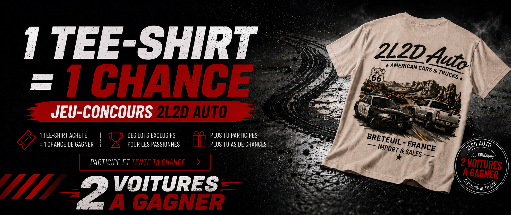 Jeu-concours 2L2D Auto : 1 tee-shirt acheté = 1 chance de gagner. Participe et tente ta chance.